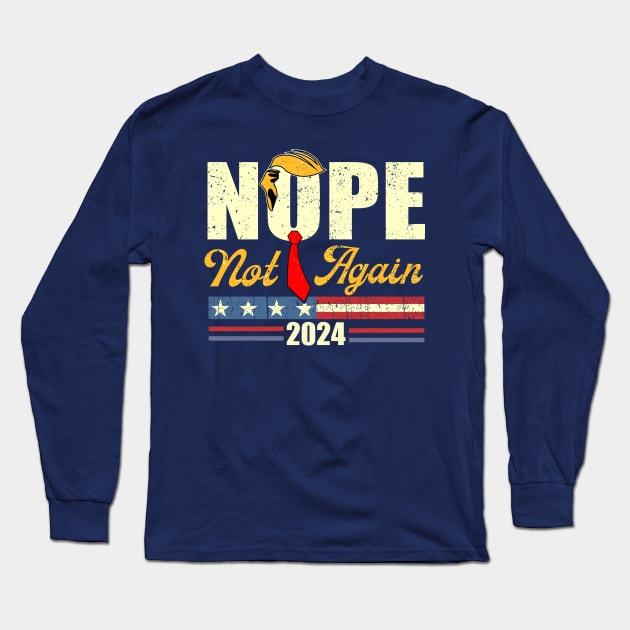 Nope Not Again Trump 2024 Long Sleeve T-Shirt by WestKnightTees